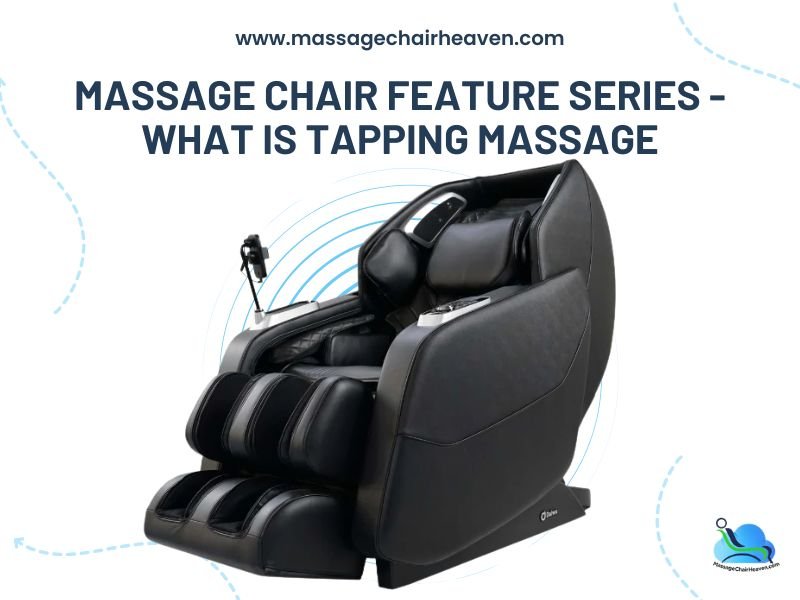 Massage Chair Feature Series - What is Tapping Massage - Massage Chair Heaven