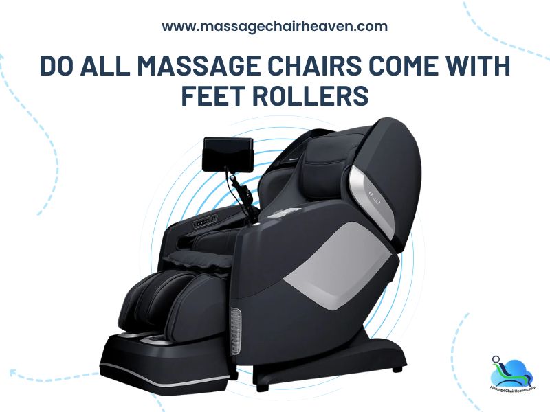 Do All Massage Chairs Come with Feet Rollers