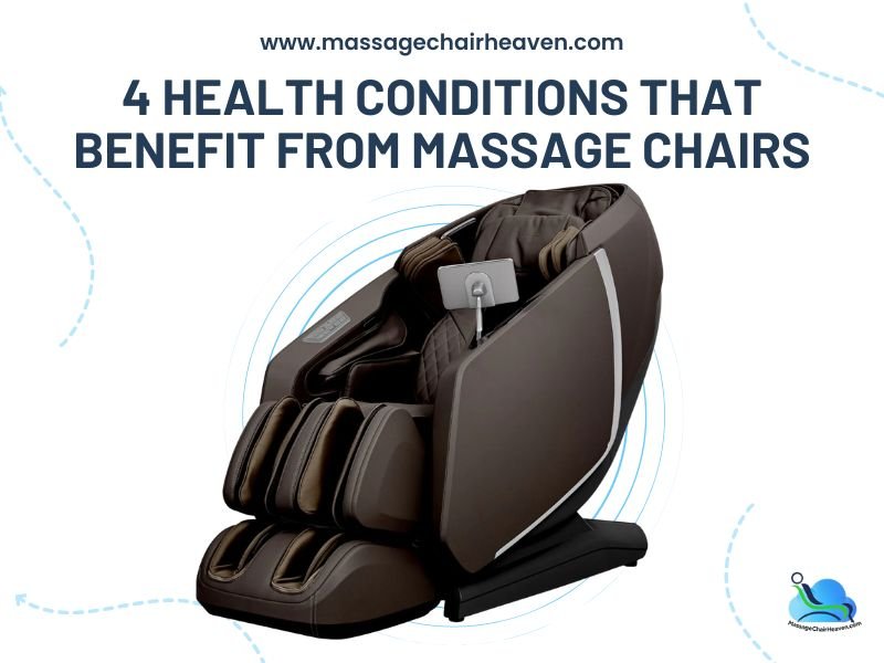 4 Health Conditions that Benefit from Massage Chairs