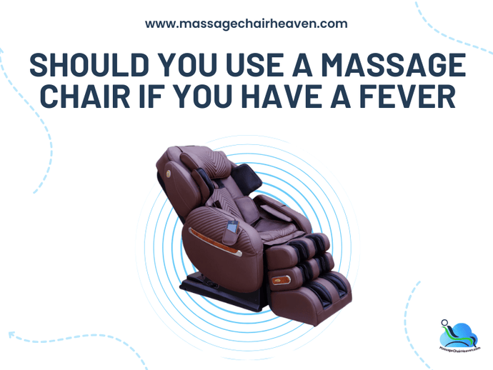 Should You Use a Massage Chair if You Have a Fever?