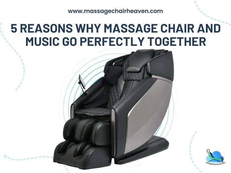 5 Reasons Why Massage Chair and Music Go Perfectly Together