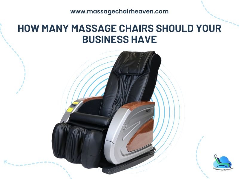 How Many Massage Chairs Should Your Business Have - Massage Chair Heaven