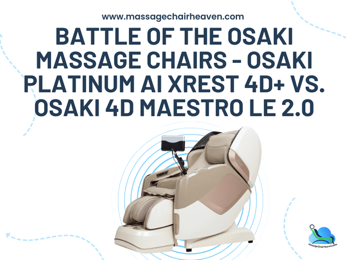 Battle Of the Osaki Massage Chairs - Osaki Platinum Ai Xrest 4D+ vs. Osaki 4D Maestro LE 2.0