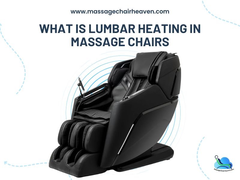 What is Lumbar Heating in Massage Chairs - Massage Chair Heaven