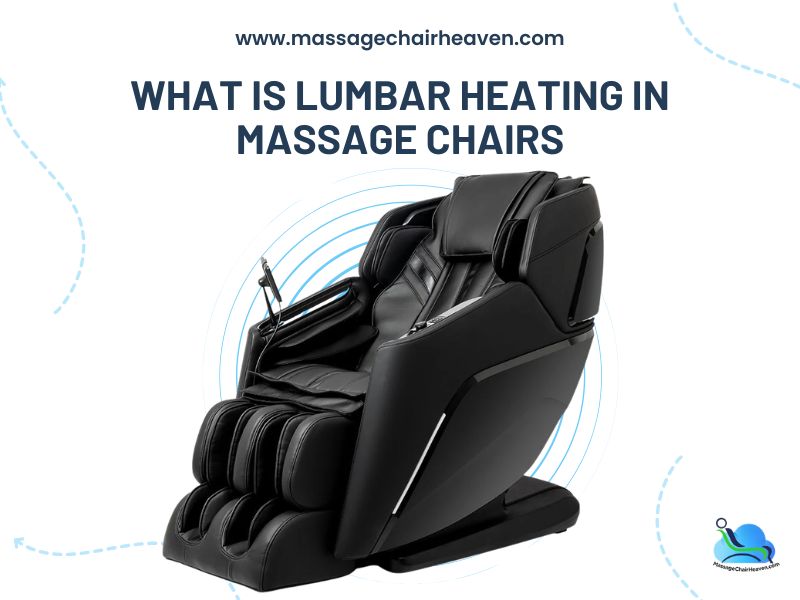 What is Lumbar Heating in Massage Chairs