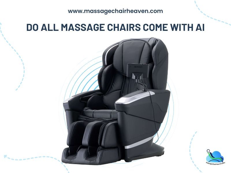 Do All Massage Chairs Come with AI - Massage Chair Heaven