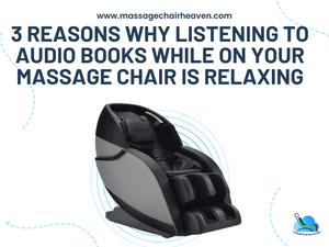 3 Reasons Why Listening to Audio Books While on Your Massage Chair Is Relaxing - Massage Chair Heaven
