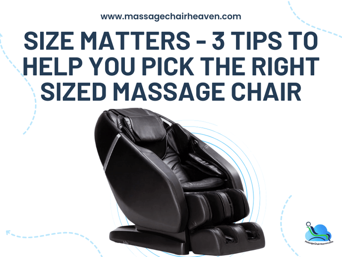 Size Matter - 3 Tips to Help You Pick the Right-sized Massage Chair