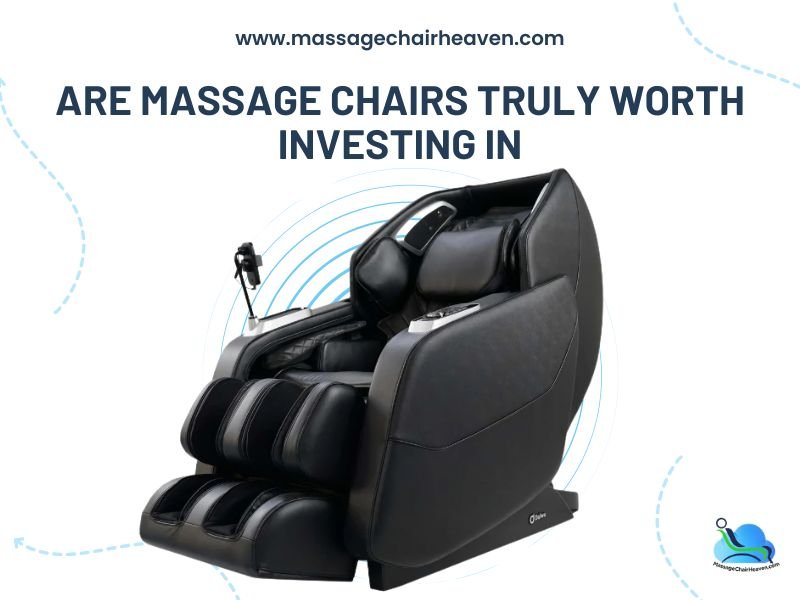 Are Massage Chairs Truly Worth Investing In