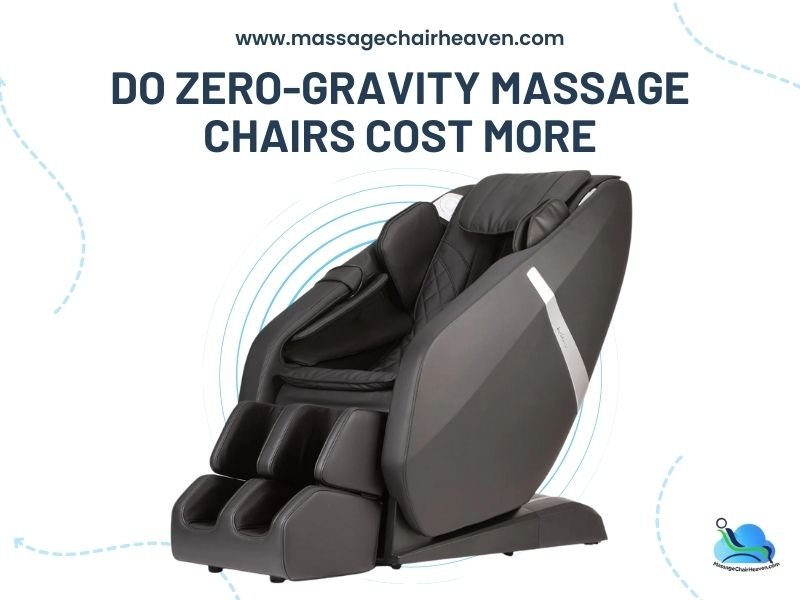 Do Zero-Gravity Massage Chairs Cost More