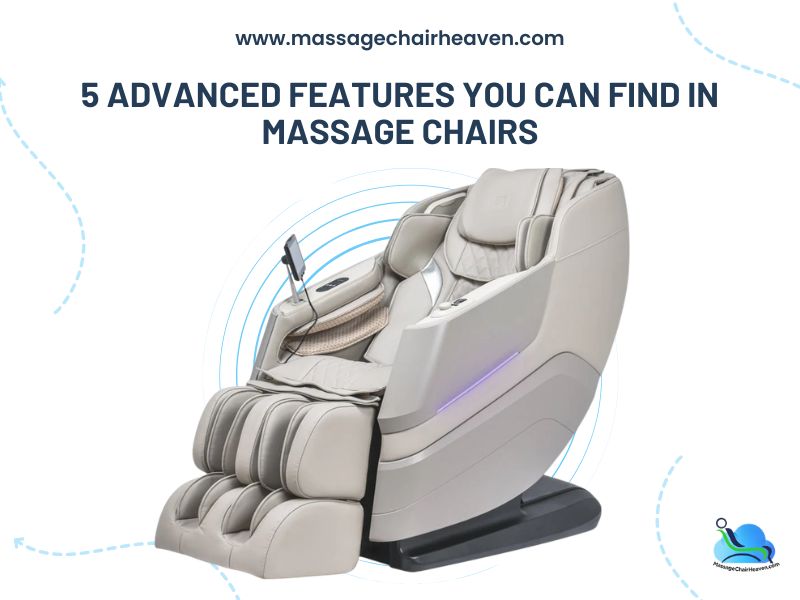5 Advanced Features You Can Find in Massage Chairs