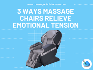 3 Ways Massage Chairs Relieve Emotional Tension - Massage Chair Heaven