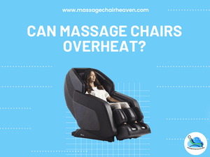 Can Massage Chairs Overheat? - Massage Chair Heaven