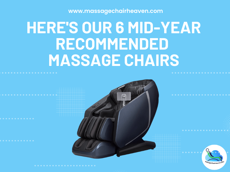 Here's Our 6 Mid-Year Recommended Massage Chairs