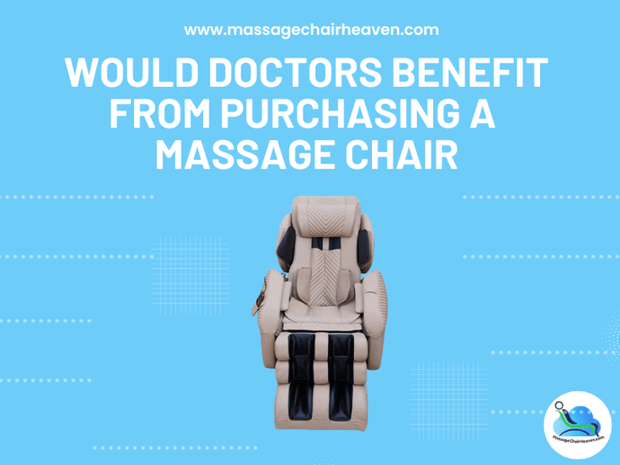 Would Doctors Benefit from Purchasing a Massage Chair