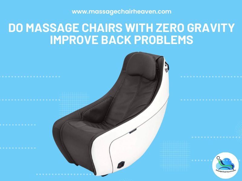 Do Massage Chairs with Zero Gravity Improve Back Problems