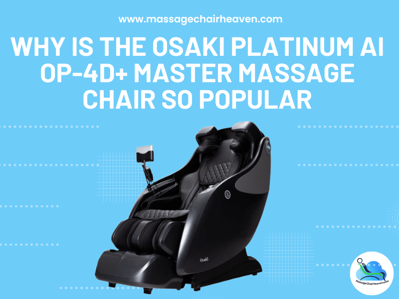 Why is the Osaki Platinum Ai OP-4D+  Master Massage Chair So Popular? - Massage Chair Heaven