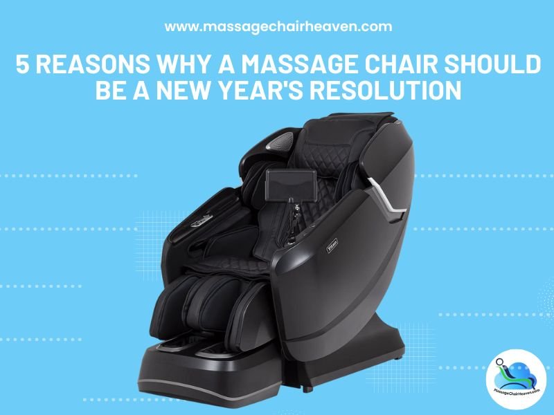 5 Reasons Why a Massage Chair Should Be a New Year's Resolution - Massage Chair Heaven Massage Chair Heaven