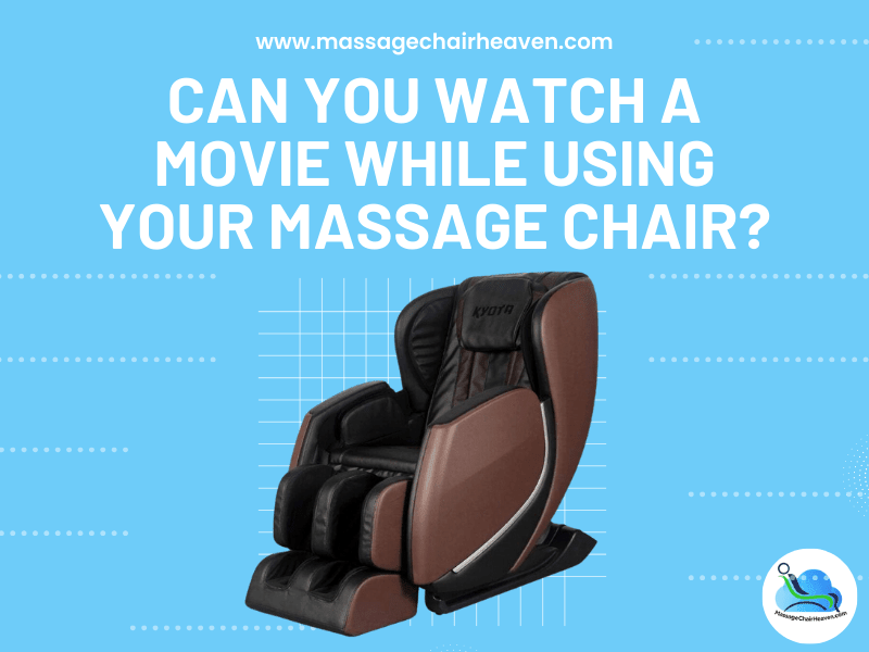 Can You Watch a Movie While Using Your Massage Chair