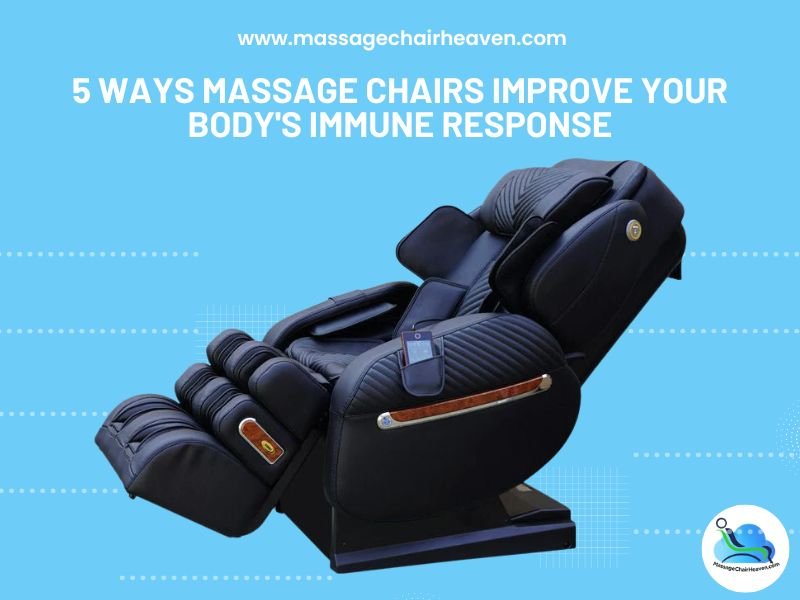 5 Ways Massage Chairs Improve Your Body's Immune Response - Massage Chair Heaven
