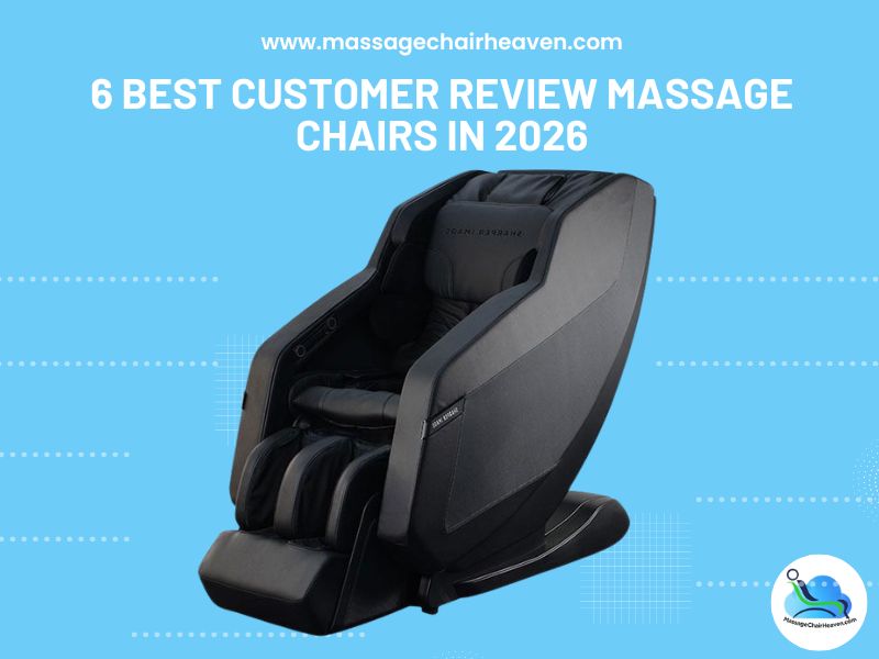 6 Best Customer Review Massage Chairs in 2026