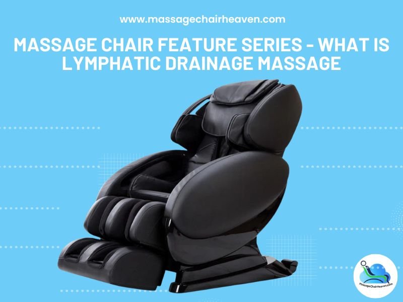 Massage Chair Feature Series - What is Lymphatic Drainage Massage