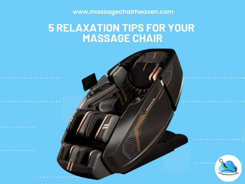 5 Relaxation Tips for Your Massage Chair