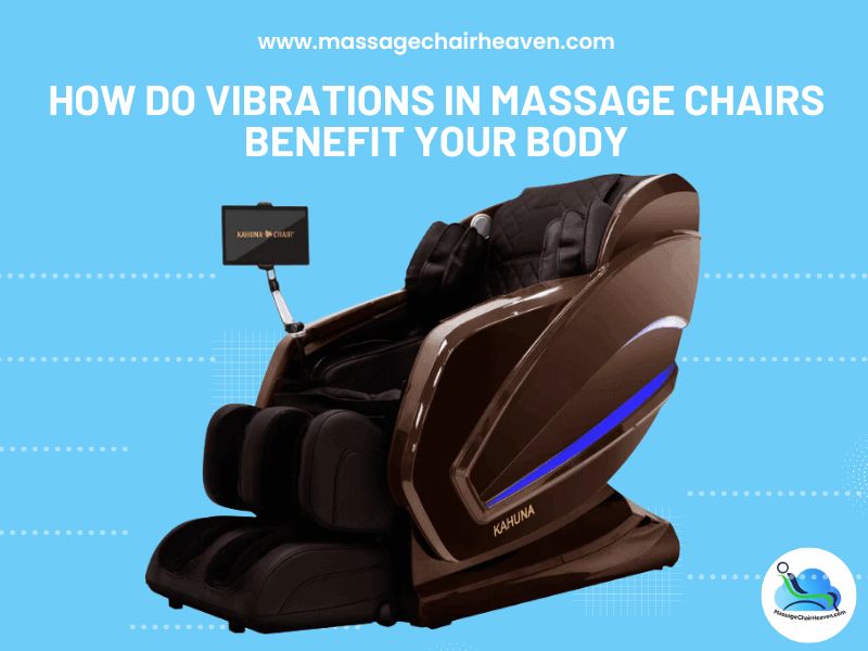 How Do Vibrations in Massage Chairs Benefit Your Body