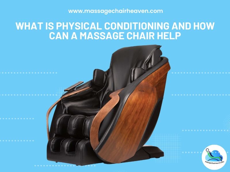 What is Physical Conditioning and How Can a Massage Chair Help