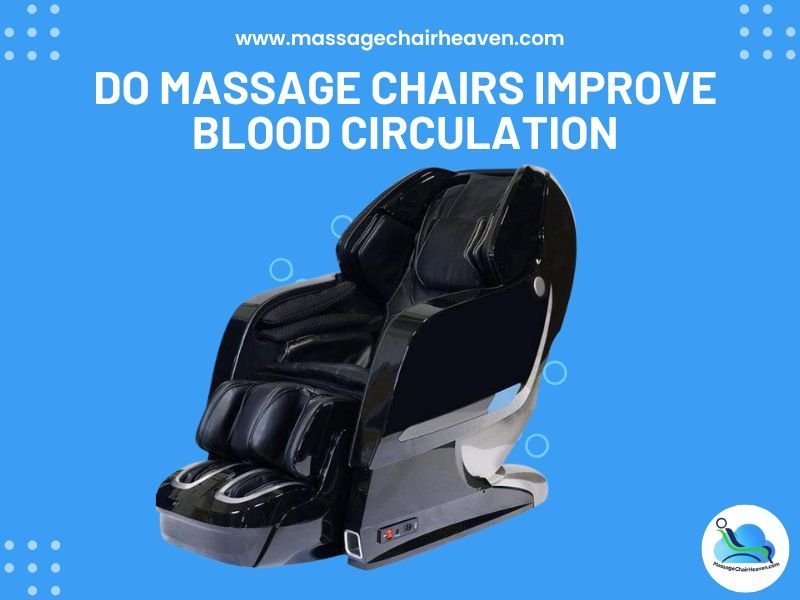 Do Massage Chairs Improve Blood Circulation - Massage Chair Heaven