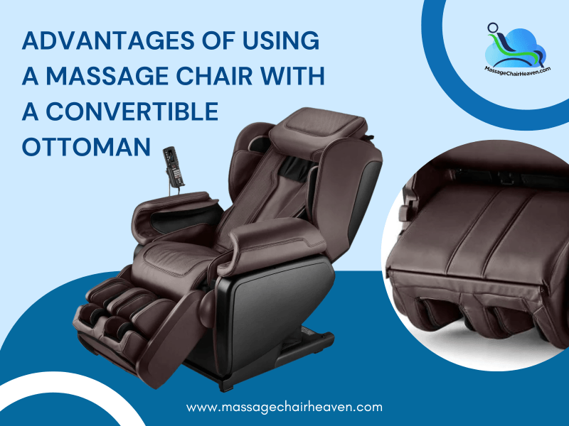 Advantages Of Using a Massage Chair with A Convertible Ottoman - Massage Chair Heaven