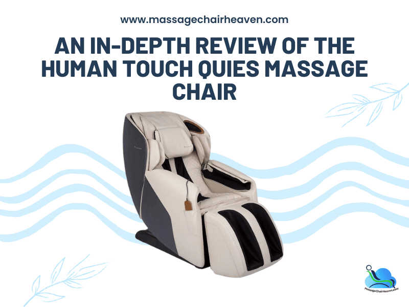 An In-depth Review of The Human Touch Quies Massage Chair