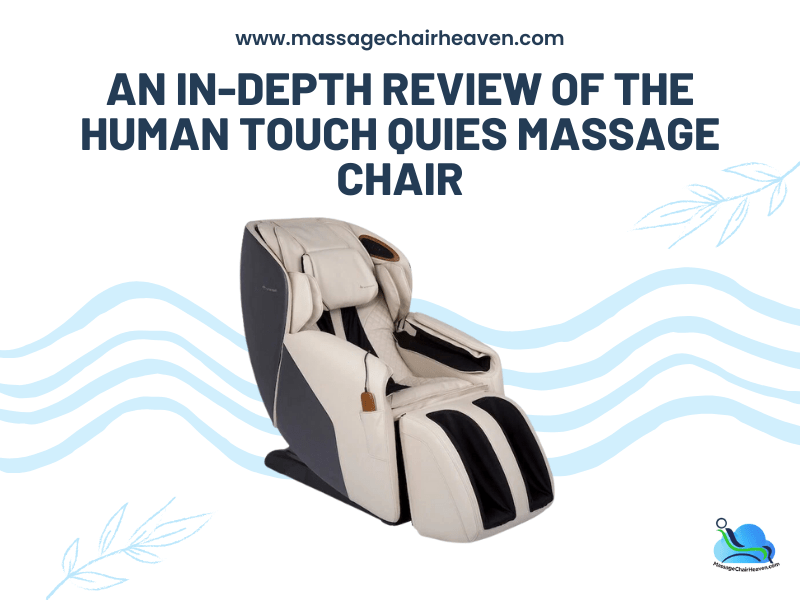 An In-depth Review of The Human Touch Quies Massage Chair