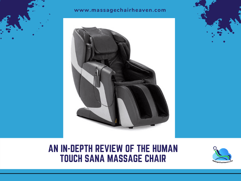 An In-depth Review of the Human Touch Sana Massage Chair - Massage Chair Heaven