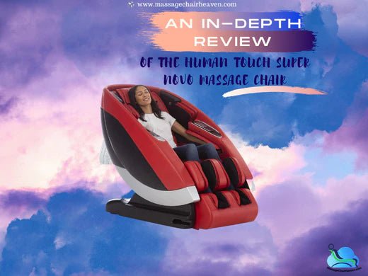 An In-depth Review Of The Human Touch Super Novo Massage Chair