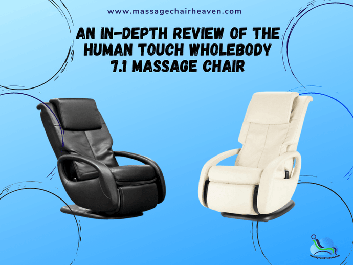 An In-depth Review of The Human Touch WholeBody 7.1 Massage Chair