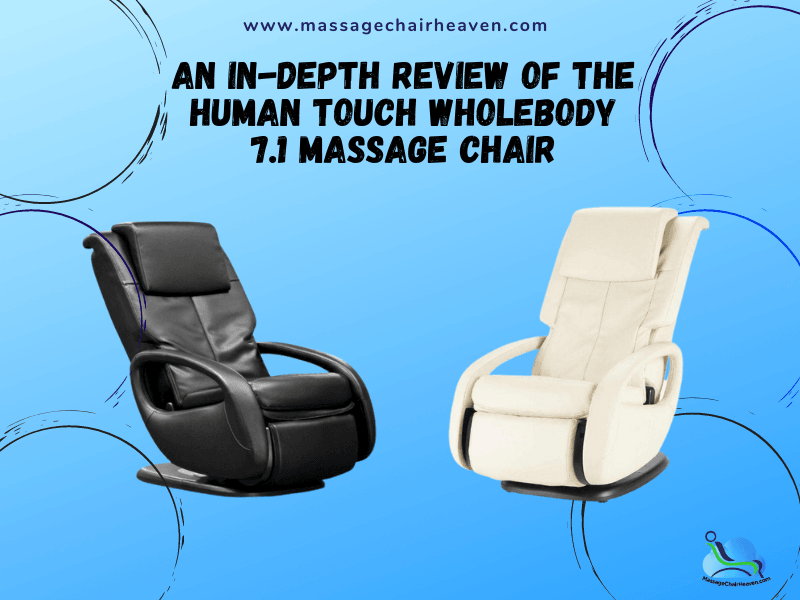 An In-depth Review of The Human Touch WholeBody 7.1 Massage Chair - Massage Chair Heaven