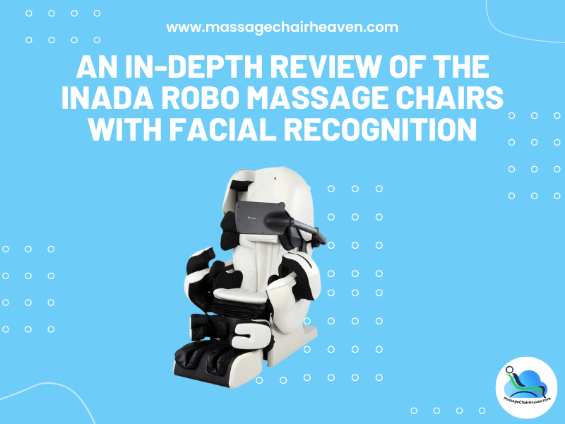 An In-depth Review of The Inada Robo Massage Chairs with Facial Recognition - Massage Chair Heaven