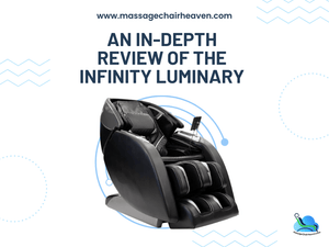 An In-Depth Review of The Infinity Luminary - Massage Chair Heaven