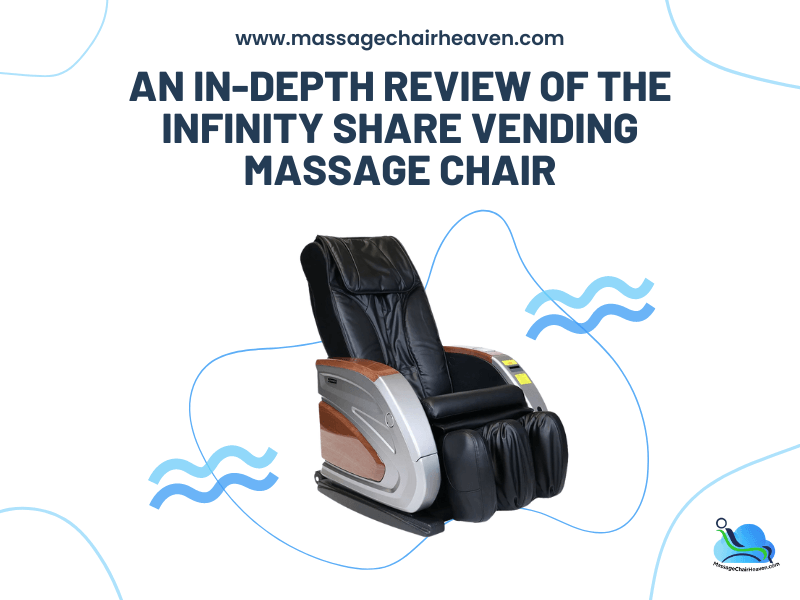 An In-depth Review of The Infinity Share Vending Massage Chair