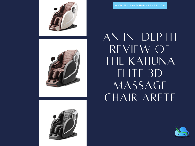 An In-depth Review Of The Kahuna Elite 3D Massage Chair Arete