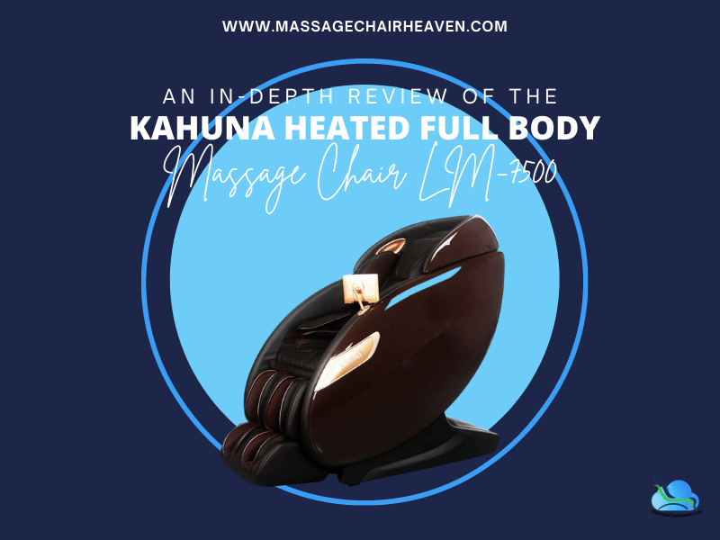 An In-depth Review Of The Kahuna Heated Full Body Massage Chair LM-7500 - Massage Chair Heaven