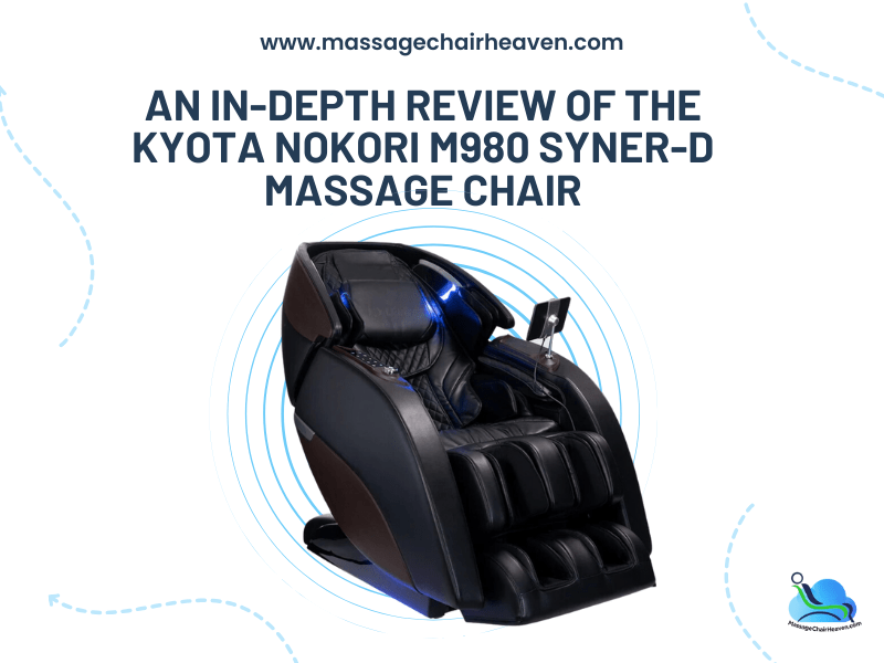 An In-depth Review of The Kyota Nokori M980 Syner-D® Massage Chair