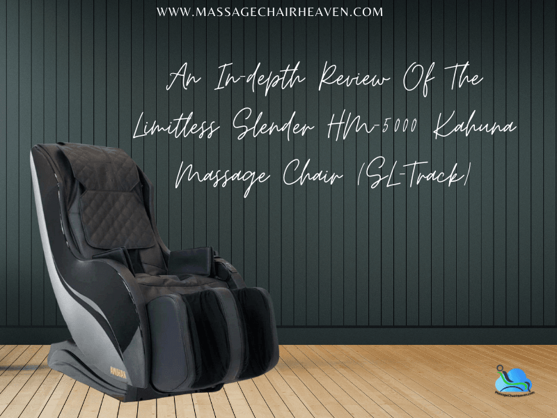 An In-depth Review Of The Limitless Slender HM-5000 Kahuna Massage Chair (SL-Track) - Massage Chair Heaven
