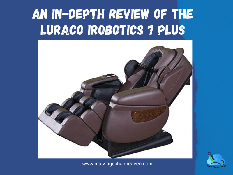 An Indepth Review Of The Luraco i7 Plus Medical Massage Chair