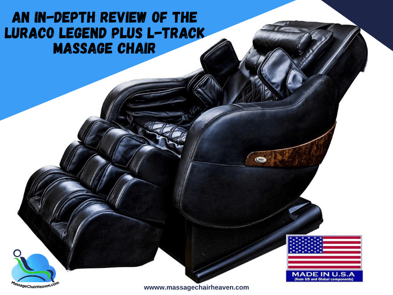 An In-depth Review Of The Luraco Legend Plus L-Track Massage Chair - Massage Chair Heaven