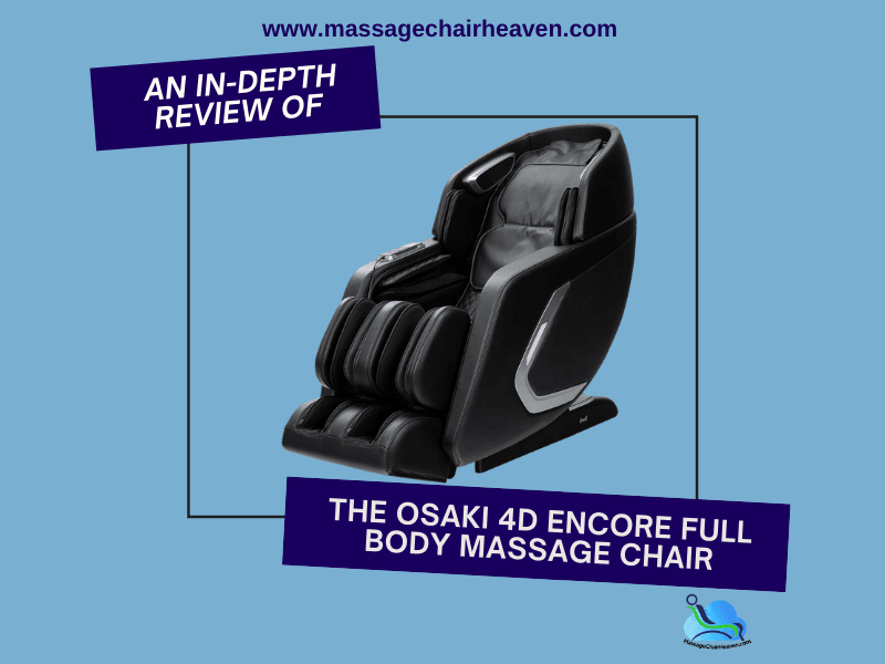An In-depth Review of the Osaki 4D Encore Full Body Massage Chair - Massage Chair Heaven