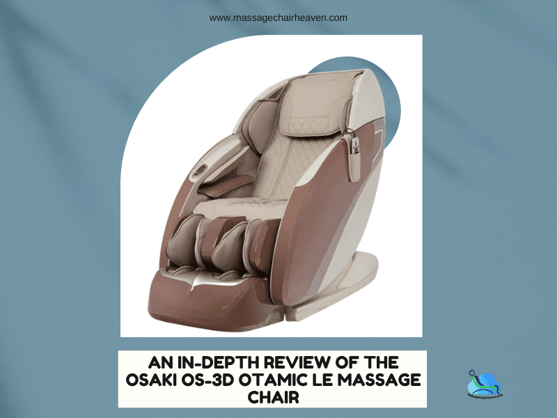 An In-depth Review of The Osaki OS-3D Otamic LE Massage Chair