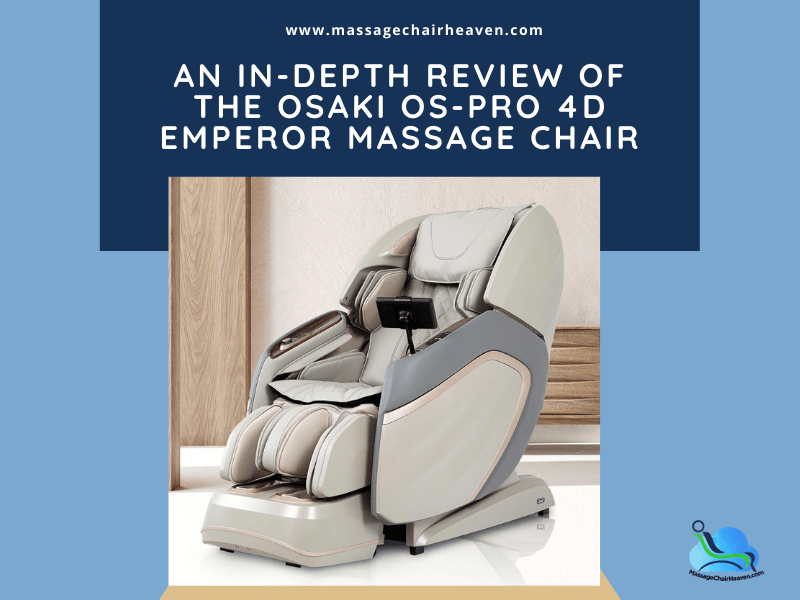 An In-depth Review of The Osaki OS-Pro 4D Emperor Massage Chair - Massage Chair Heaven