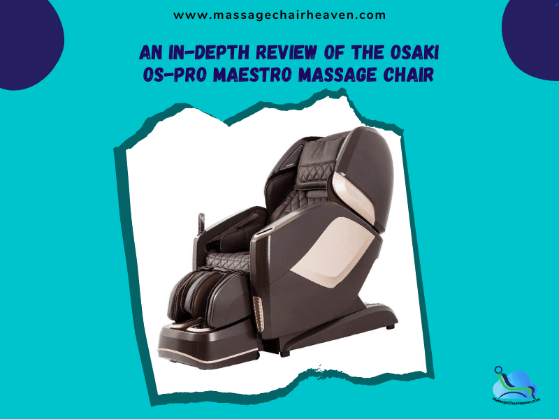 An In-depth Review of the Osaki OS-PRO Maestro Massage Chair - Massage Chair Heaven